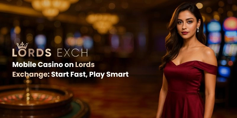Mobile Casino on Lords Exchange: Start Fast, Play Smart
