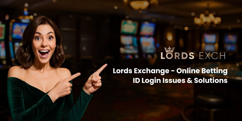 Lords Exchange - Online Betting ID Login Issues & Solutions