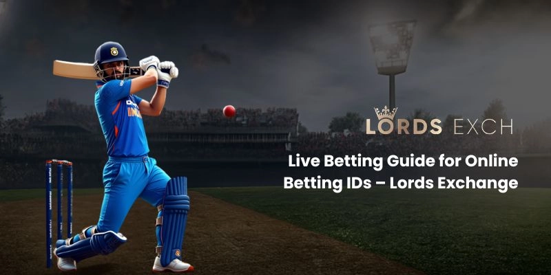 Live Betting Guide for Online Betting IDs – Lords Exchange