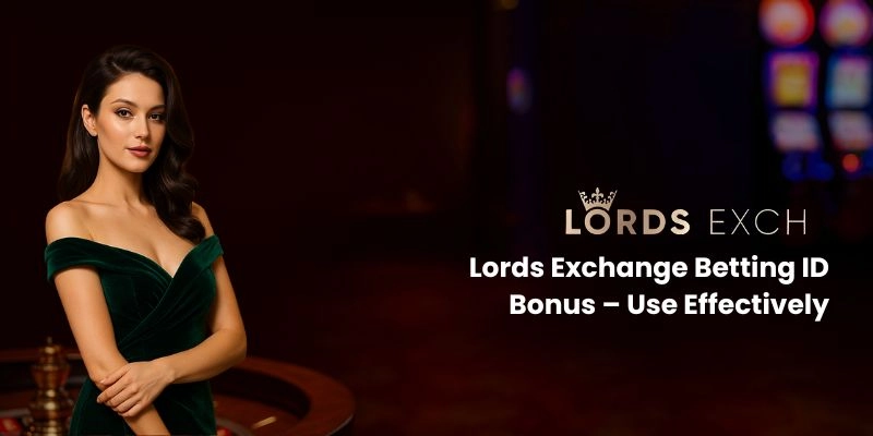 How to Use the Lords Exchange Betting ID Bonus Effectively